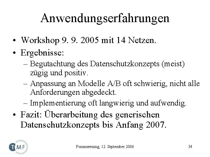 Anwendungserfahrungen • Workshop 9. 9. 2005 mit 14 Netzen. • Ergebnisse: – Begutachtung des