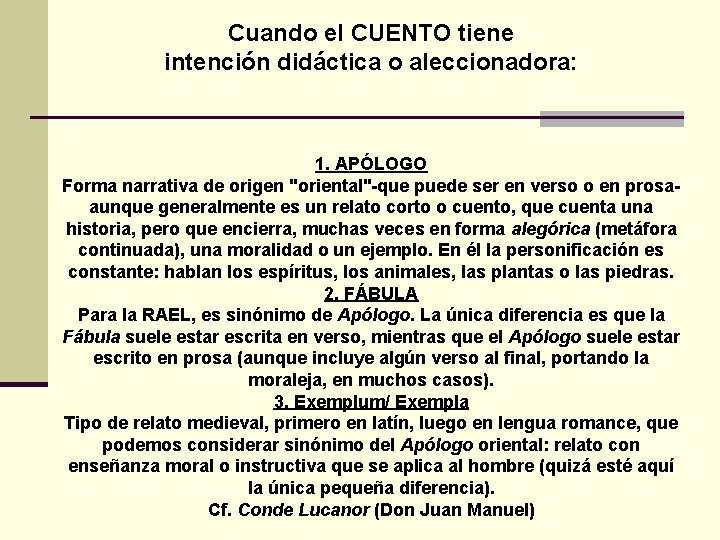 Cuando el CUENTO tiene intención didáctica o aleccionadora: 1. APÓLOGO Forma narrativa de origen