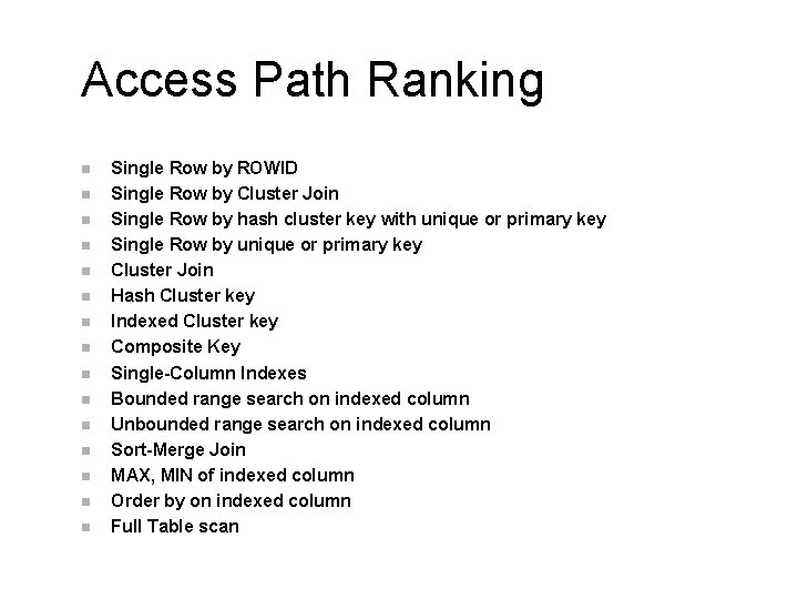 Access Path Ranking n n n n Single Row by ROWID Single Row by