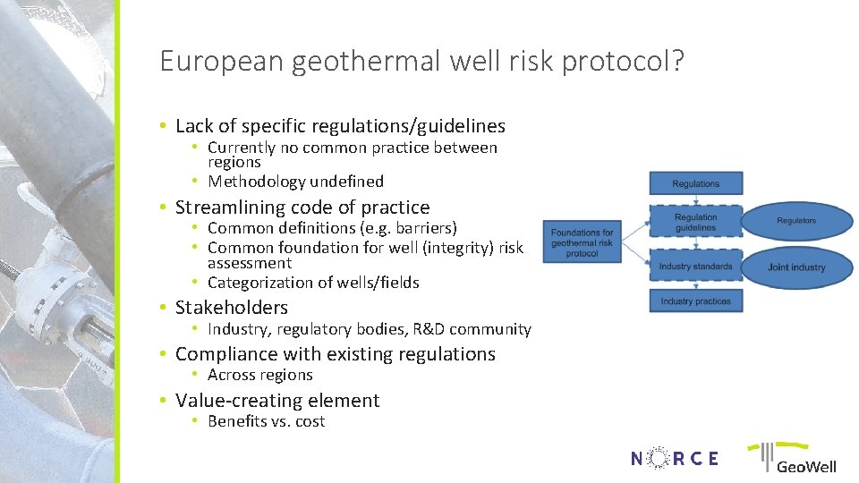 European geothermal well risk protocol? • Lack of specific regulations/guidelines • Currently no common