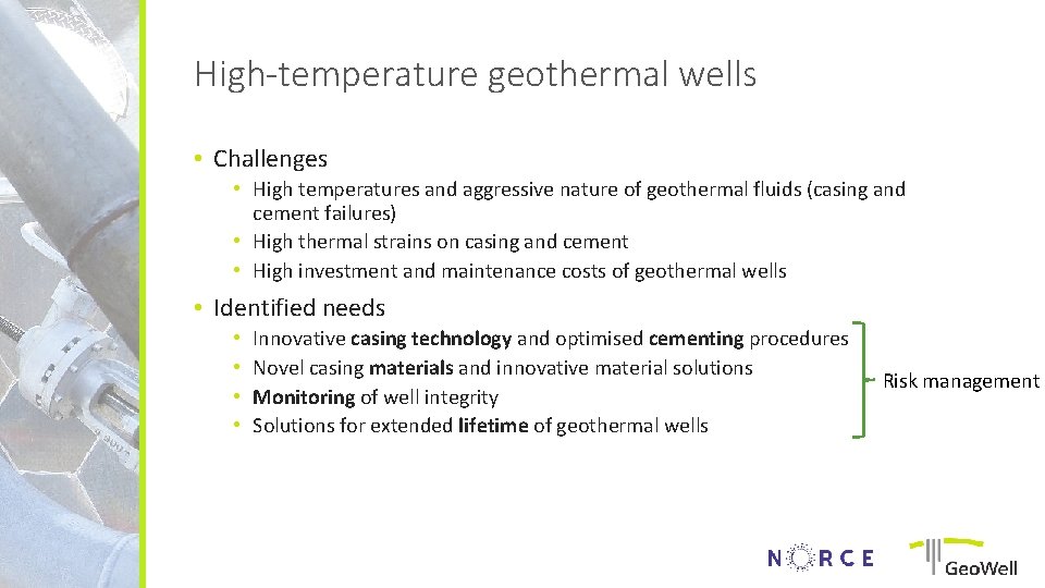 High-temperature geothermal wells • Challenges • High temperatures and aggressive nature of geothermal fluids