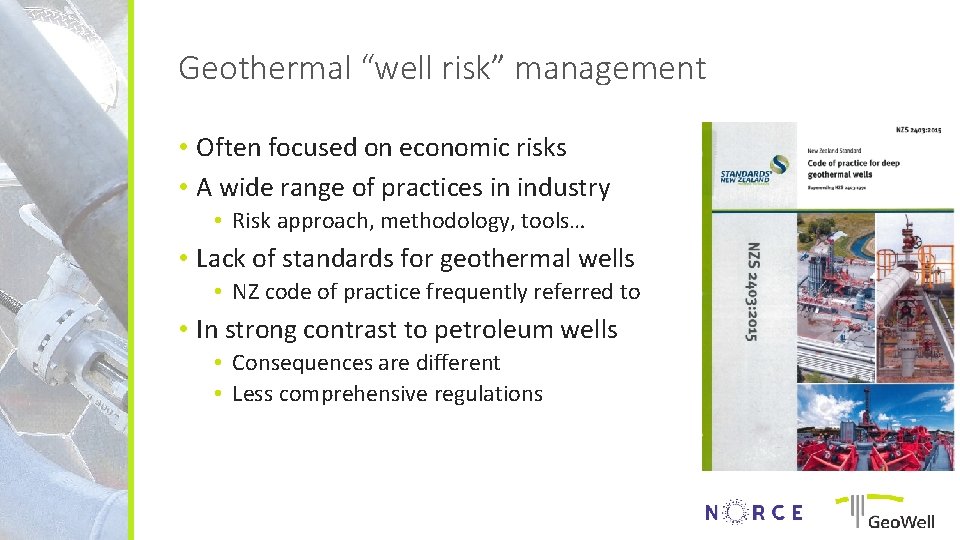 Geothermal “well risk” management • Often focused on economic risks • A wide range
