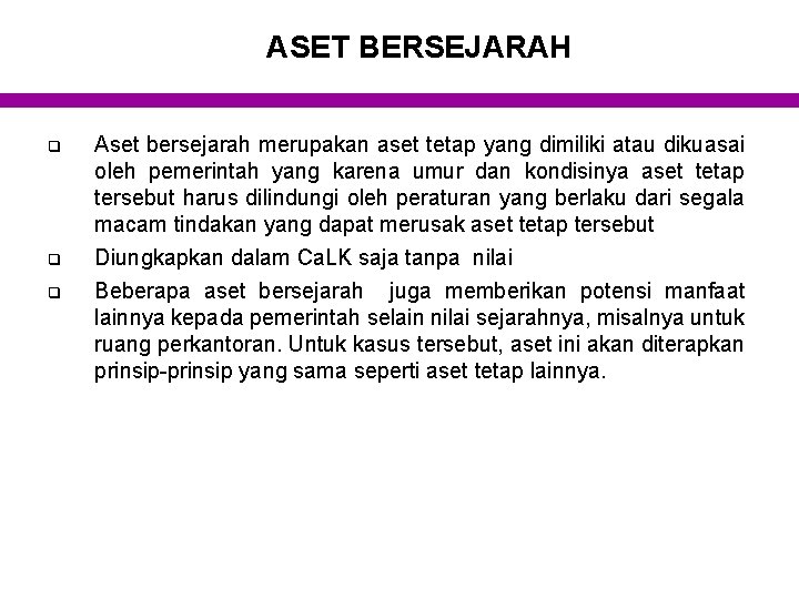 ASET BERSEJARAH q q q Aset bersejarah merupakan aset tetap yang dimiliki atau dikuasai