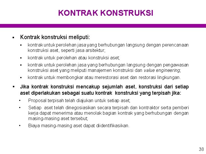 KONTRAK KONSTRUKSI § § Kontrak konstruksi meliputi: § kontrak untuk perolehan jasa yang berhubungan