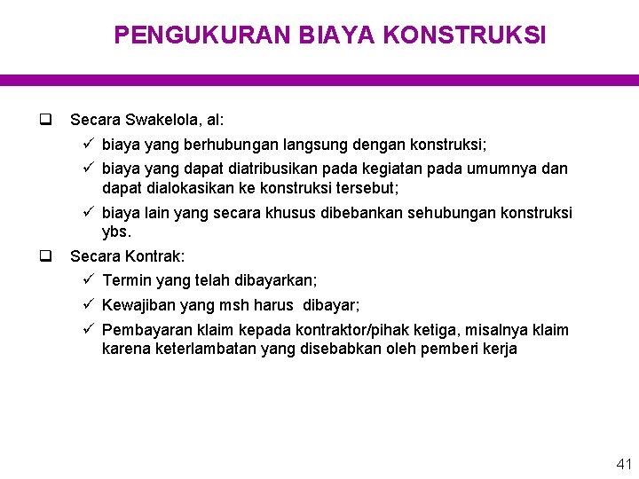 PENGUKURAN BIAYA KONSTRUKSI q q Secara Swakelola, al: ü biaya yang berhubungan langsung dengan