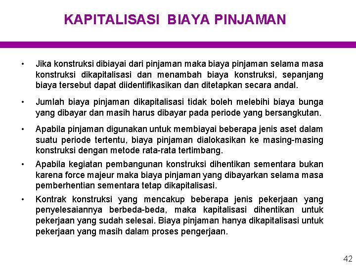 KAPITALISASI BIAYA PINJAMAN • Jika konstruksi dibiayai dari pinjaman maka biaya pinjaman selama masa