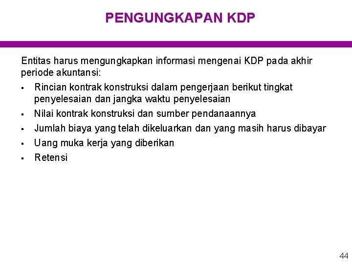 PENGUNGKAPAN KDP Entitas harus mengungkapkan informasi mengenai KDP pada akhir periode akuntansi: § §