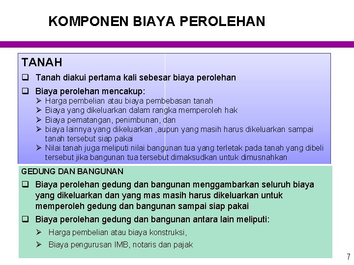 KOMPONEN BIAYA PEROLEHAN TANAH q Tanah diakui pertama kali sebesar biaya perolehan q Biaya