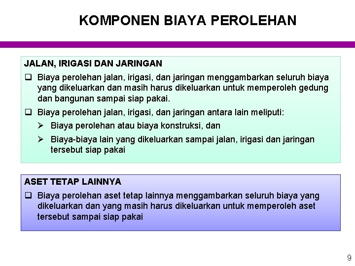 KOMPONEN BIAYA PEROLEHAN JALAN, IRIGASI DAN JARINGAN q Biaya perolehan jalan, irigasi, dan jaringan