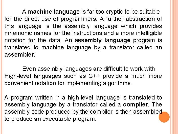 A machine language is far too cryptic to be suitable for the direct use