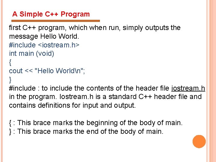 A Simple C++ Program first C++ program, which when run, simply outputs the message