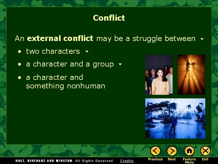 Conflict An external conflict may be a struggle between • two characters • a