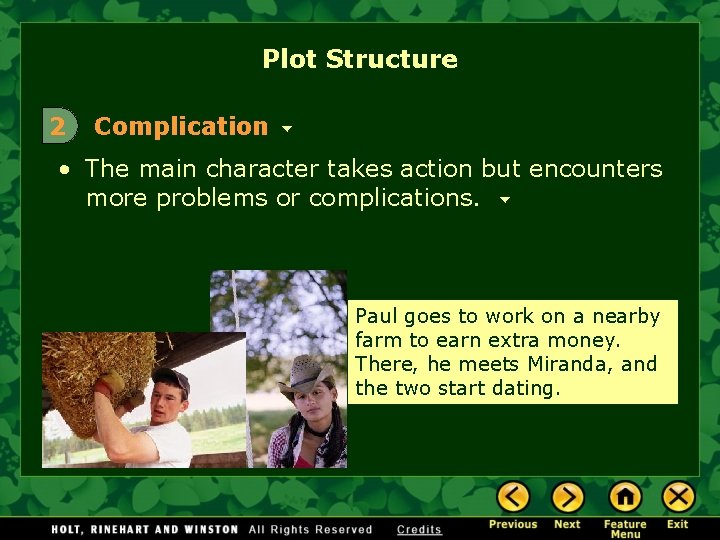 Plot Structure 2 Complication • The main character takes action but encounters more problems
