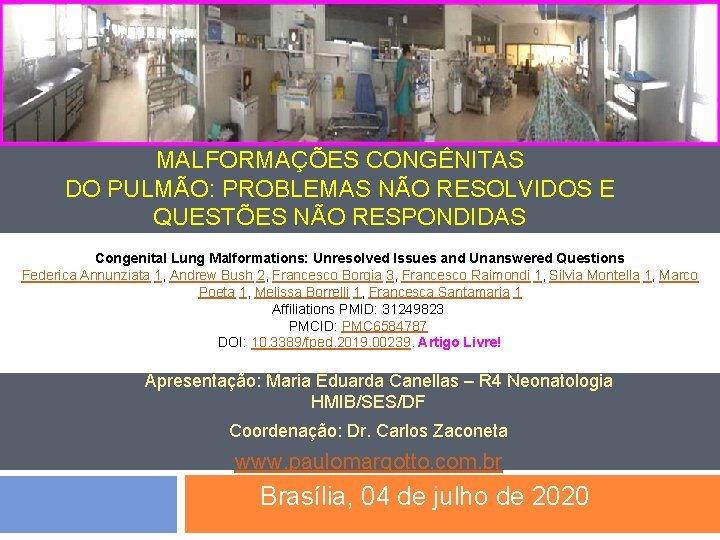 MALFORMAÇÕES CONGÊNITAS DO PULMÃO: PROBLEMAS NÃO RESOLVIDOS E QUESTÕES NÃO RESPONDIDAS Congenital Lung Malformations: