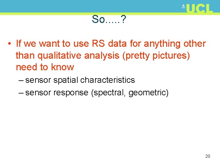 So. . . ? • If we want to use RS data for anything