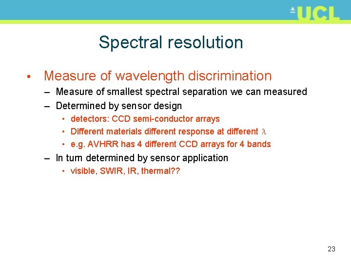 Spectral resolution • Measure of wavelength discrimination – Measure of smallest spectral separation we