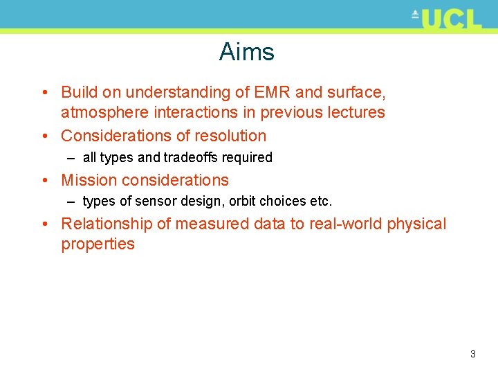 Aims • Build on understanding of EMR and surface, atmosphere interactions in previous lectures