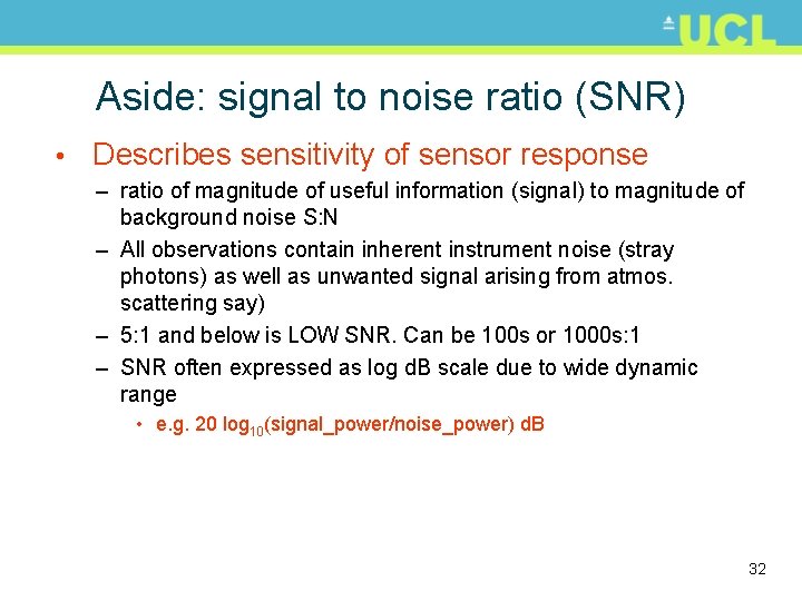 Aside: signal to noise ratio (SNR) • Describes sensitivity of sensor response – ratio