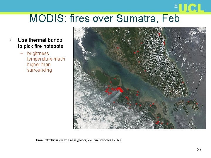 MODIS: fires over Sumatra, Feb 2002 • Use thermal bands to pick fire hotspots