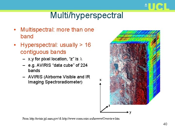 Multi/hyperspectral • Multispectral: more than one band • Hyperspectral: usually > 16 contiguous bands