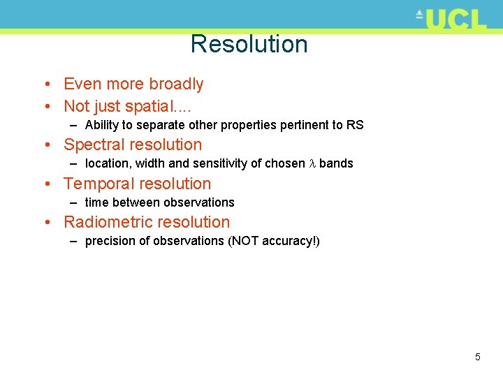 Resolution • Even more broadly • Not just spatial. . – Ability to separate
