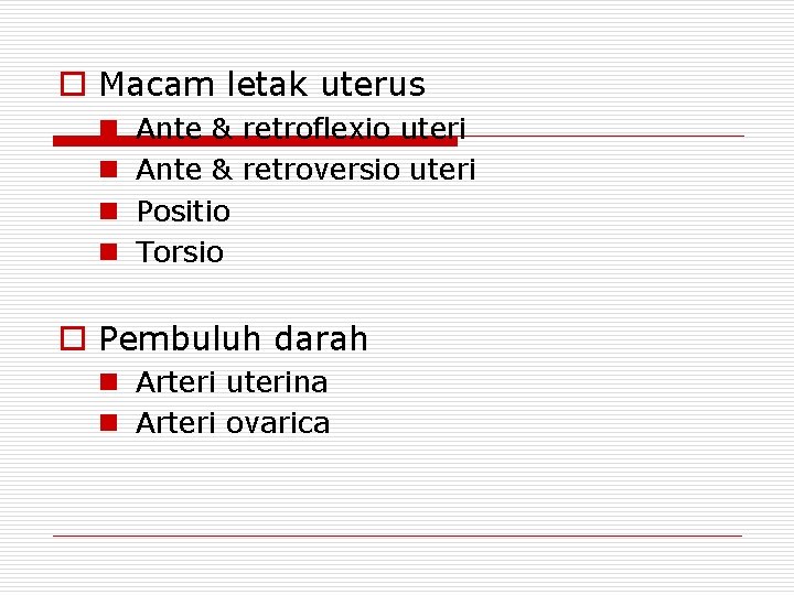 o Macam letak uterus n n Ante & retroflexio uteri Ante & retroversio uteri