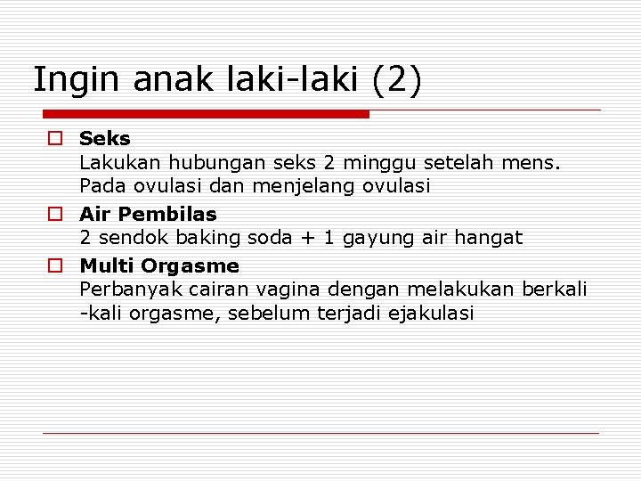 Ingin anak laki-laki (2) o Seks Lakukan hubungan seks 2 minggu setelah mens. Pada