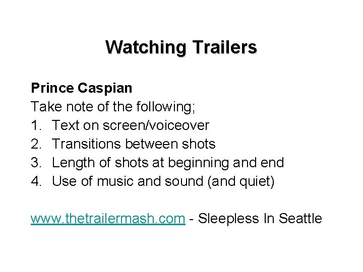 Watching Trailers Prince Caspian Take note of the following; 1. Text on screen/voiceover 2.