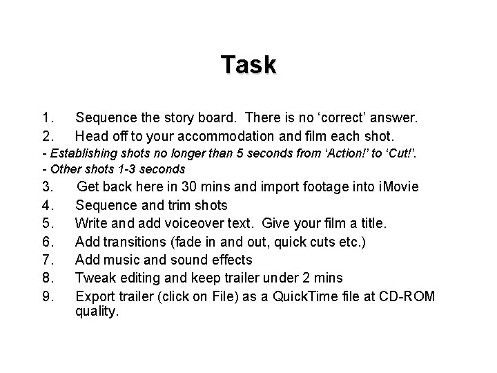 Task 1. 2. Sequence the story board. There is no ‘correct’ answer. Head off