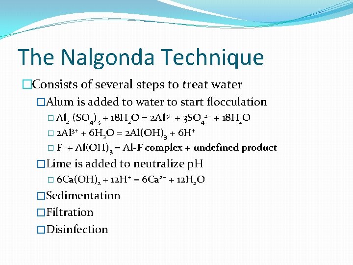 The Nalgonda Technique �Consists of several steps to treat water �Alum is added to