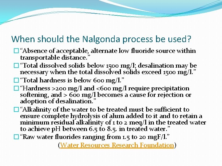 When should the Nalgonda process be used? �“Absence of acceptable, alternate low fluoride source