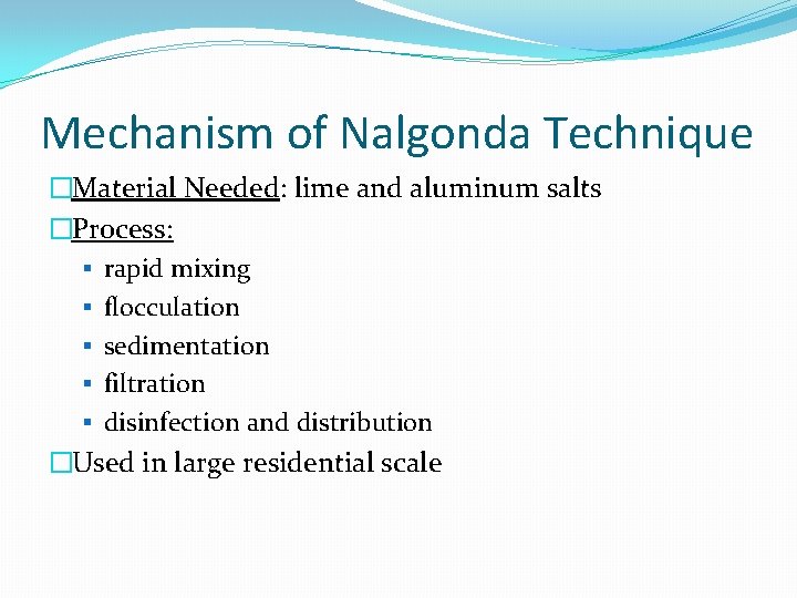 Mechanism of Nalgonda Technique �Material Needed: lime and aluminum salts �Process: § rapid mixing