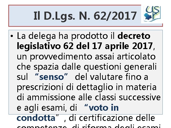 Il D. Lgs. N. 62/2017 • La delega ha prodotto il decreto legislativo 62