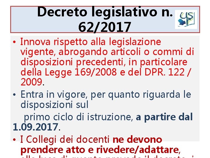 Decreto legislativo n. 62/2017 • Innova rispetto alla legislazione vigente, abrogando articoli o commi