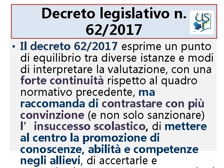 Decreto legislativo n. Finalità della valutazione 62/2017 • Il decreto 62/2017 esprime un punto