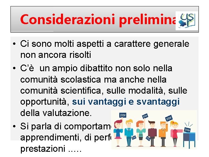 Considerazioni preliminari • Ci sono molti aspetti a carattere generale non ancora risolti •