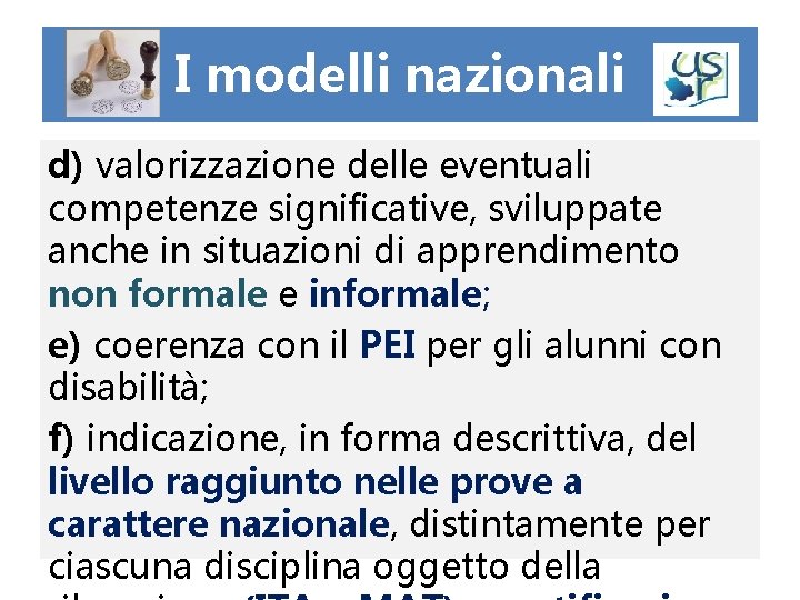 I modelli nazionali d) valorizzazione delle eventuali competenze significative, sviluppate anche in situazioni di