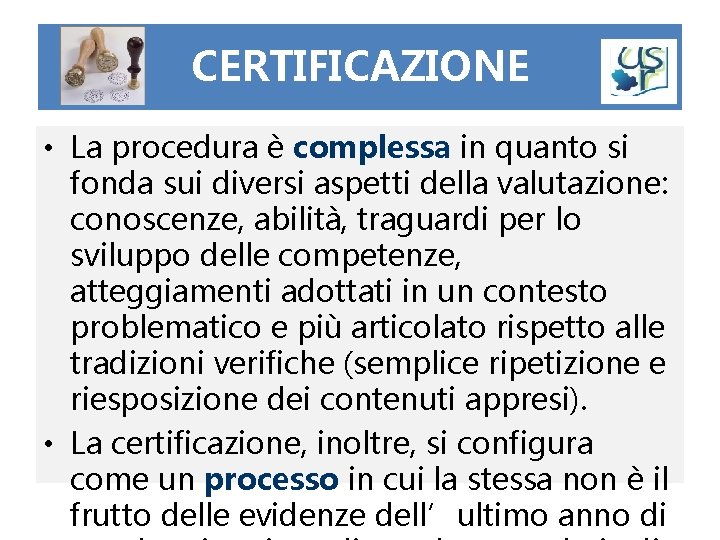 CERTIFICAZIONE • La procedura è complessa in quanto si fonda sui diversi aspetti della