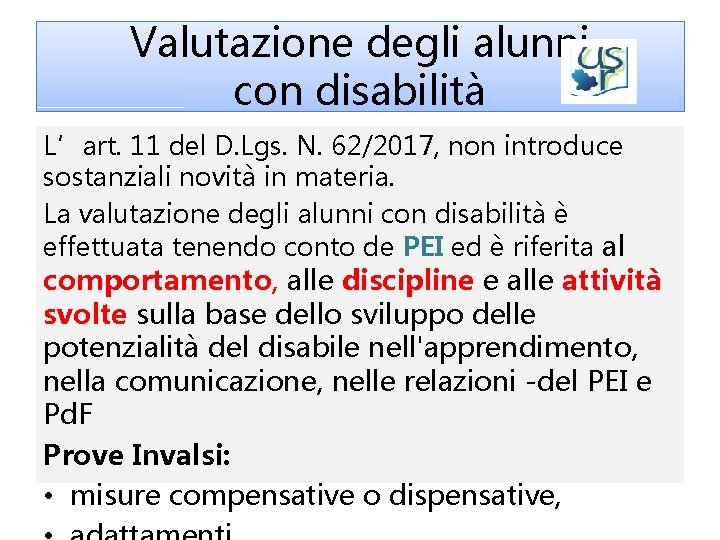 Valutazione degli alunni con disabilità L’art. 11 del D. Lgs. N. 62/2017, non introduce