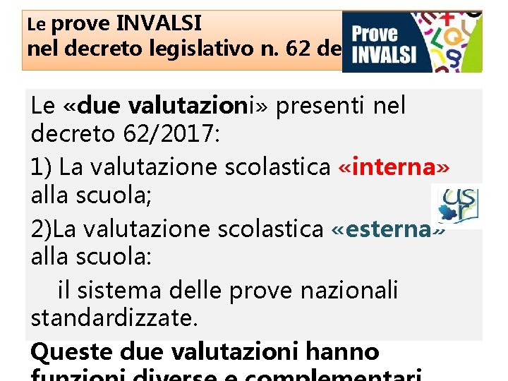 Le prove INVALSI nel decreto legislativo n. 62 del 13. 04. 2017 Le «due