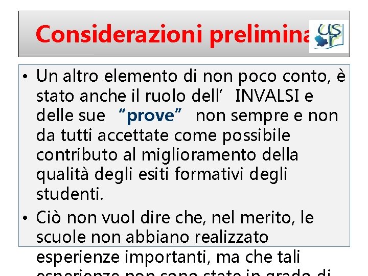 Considerazioni preliminari • Un altro elemento di non poco conto, è stato anche il