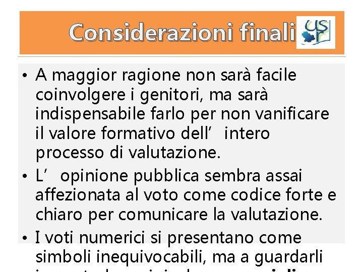 Considerazioni finali Considerazioni • A maggior ragione non sarà facile coinvolgere i genitori, ma