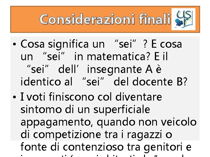 Considerazioni finali • Cosa significa un “sei”? E cosa un “sei” in matematica? E