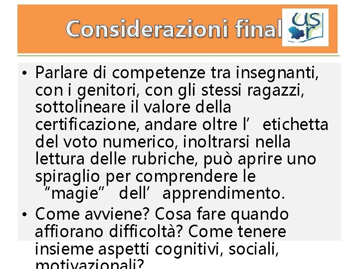 Considerazioni finali • Parlare di competenze tra insegnanti, con i genitori, con gli stessi
