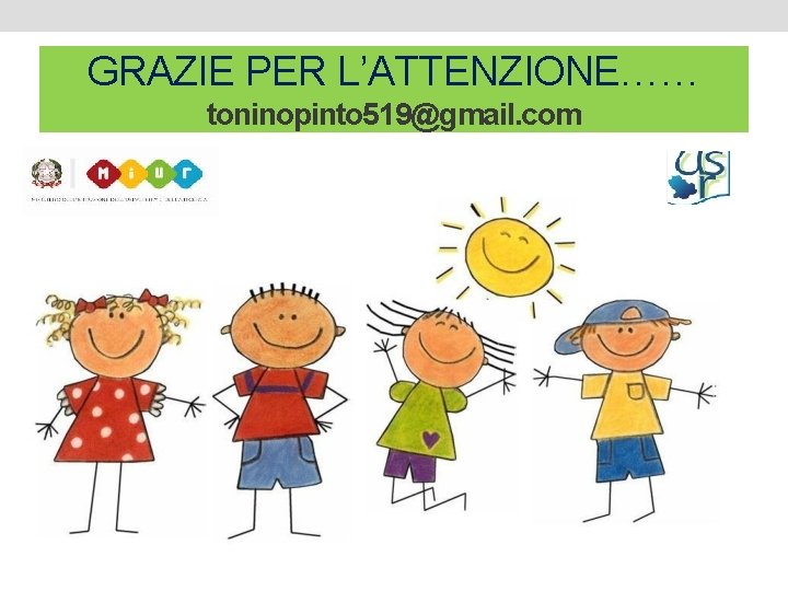 GRAZIE PER L’ATTENZIONE…… toninopinto 519@gmail. com 