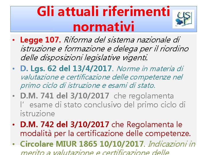 Gli attuali riferimenti normativi • Legge 107. Riforma del sistema nazionale di istruzione e