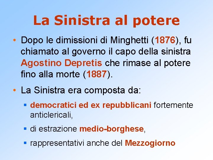 La Sinistra al potere • Dopo le dimissioni di Minghetti (1876), fu chiamato al La Sinistra al potere • Dopo le dimissioni di Minghetti (1876), fu chiamato al