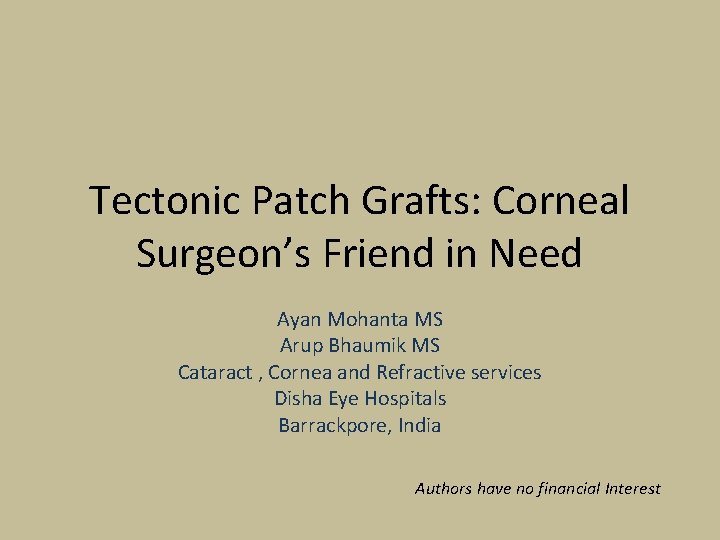 Tectonic Patch Grafts: Corneal Surgeon’s Friend in Need Ayan Mohanta MS Arup Bhaumik MS