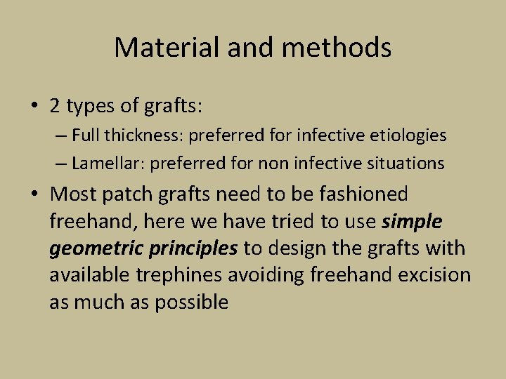 Material and methods • 2 types of grafts: – Full thickness: preferred for infective