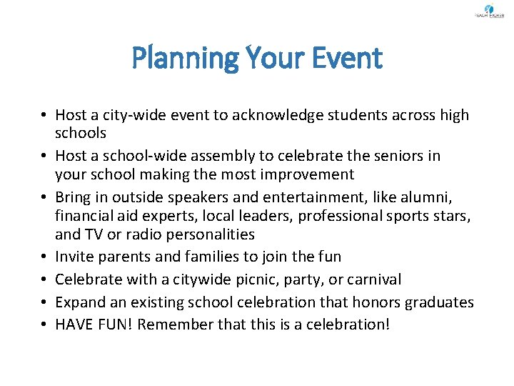 Planning Your Event • Host a city-wide event to acknowledge students across high schools